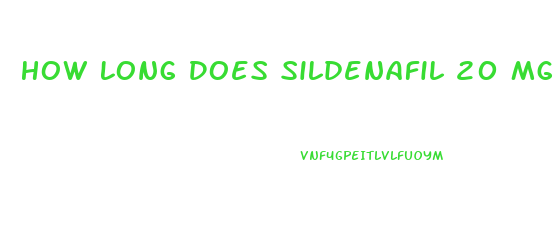 How Long Does Sildenafil 20 Mg Take To Work