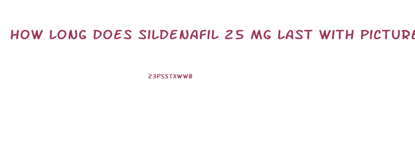 How Long Does Sildenafil 25 Mg Last With Pictures