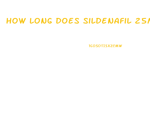 How Long Does Sildenafil 25mg Last Untilo It Wears Off