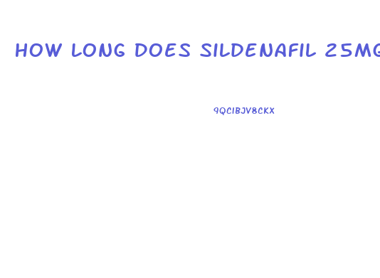 How Long Does Sildenafil 25mg Last Untilo It Wears Off