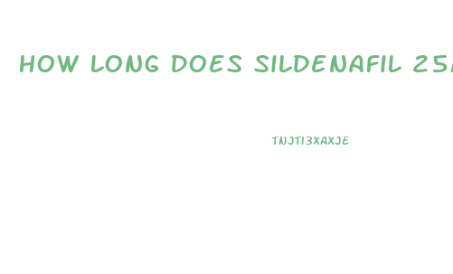 How Long Does Sildenafil 25mg Last Untilo It Wears Off