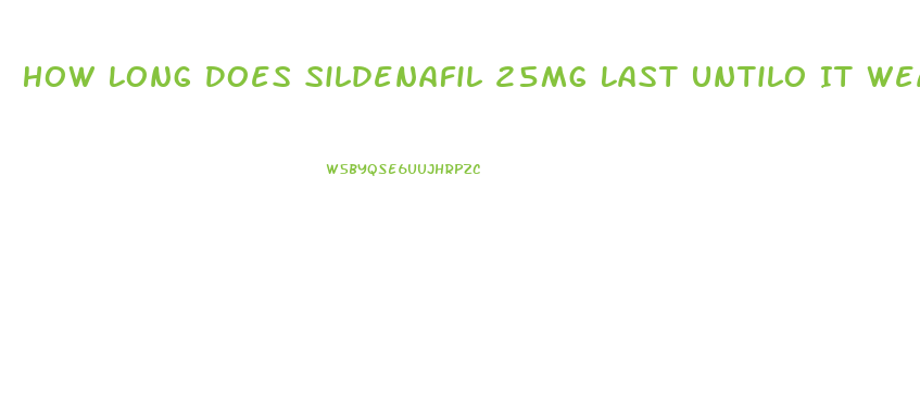 How Long Does Sildenafil 25mg Last Untilo It Wears Off