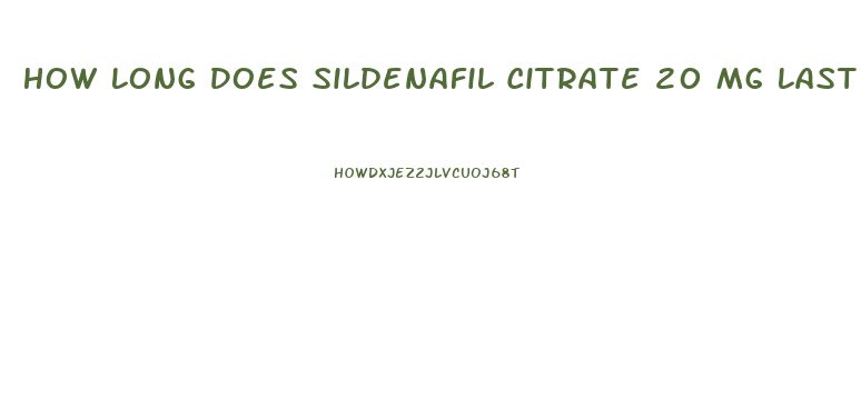 How Long Does Sildenafil Citrate 20 Mg Last