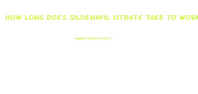 How Long Does Sildenafil Citrate Take To Work