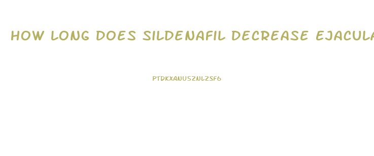 How Long Does Sildenafil Decrease Ejaculation Time