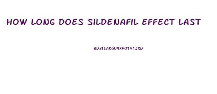 How Long Does Sildenafil Effect Last