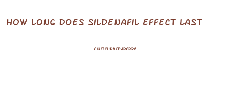 How Long Does Sildenafil Effect Last