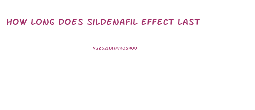 How Long Does Sildenafil Effect Last