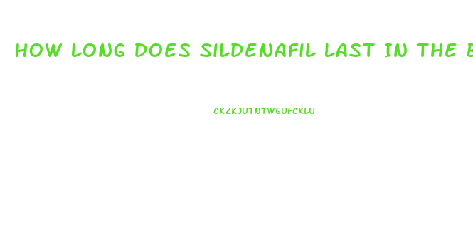 How Long Does Sildenafil Last In The Body