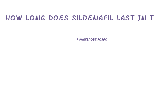 How Long Does Sildenafil Last In The Body