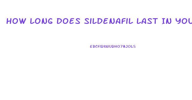 How Long Does Sildenafil Last In Your System