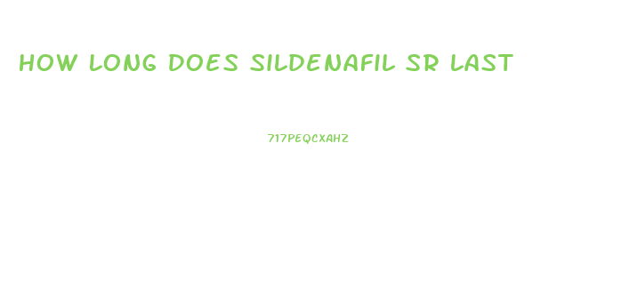 How Long Does Sildenafil Sr Last