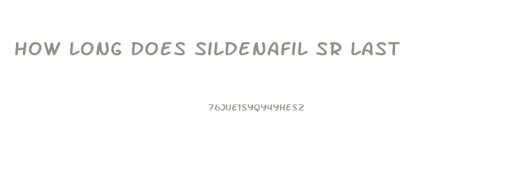 How Long Does Sildenafil Sr Last