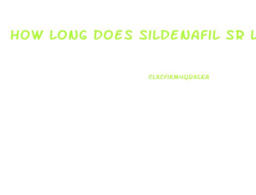 How Long Does Sildenafil Sr Last