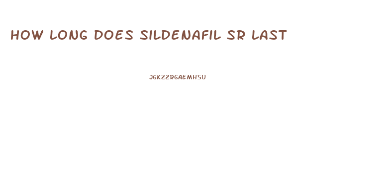 How Long Does Sildenafil Sr Last