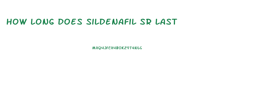 How Long Does Sildenafil Sr Last