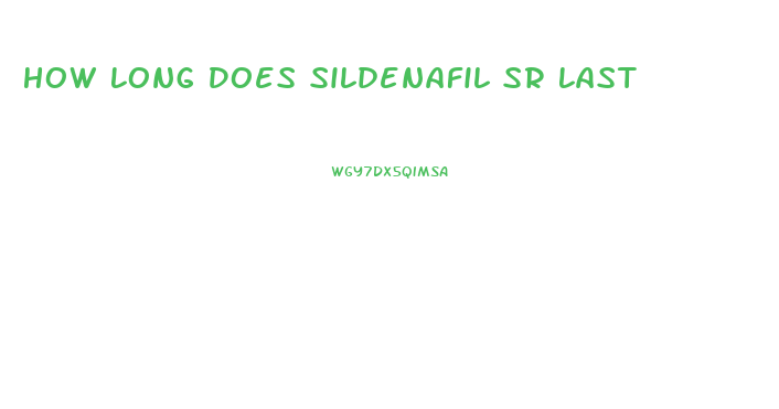 How Long Does Sildenafil Sr Last