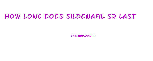 How Long Does Sildenafil Sr Last