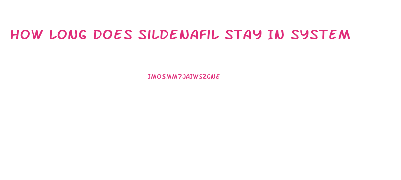 How Long Does Sildenafil Stay In System