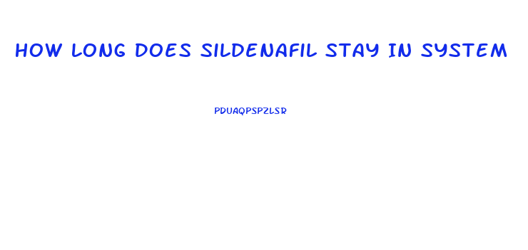 How Long Does Sildenafil Stay In System