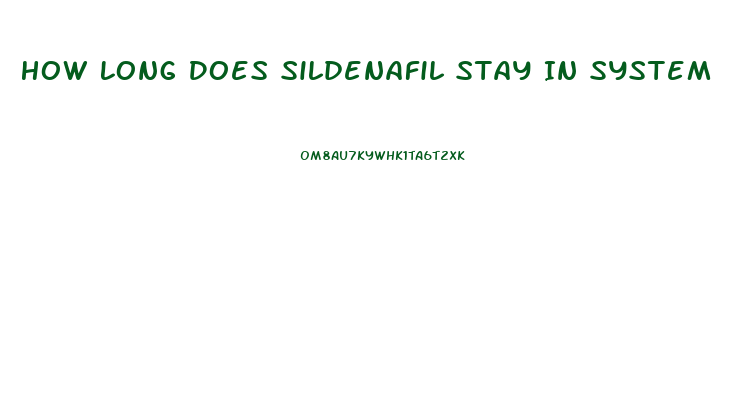 How Long Does Sildenafil Stay In System