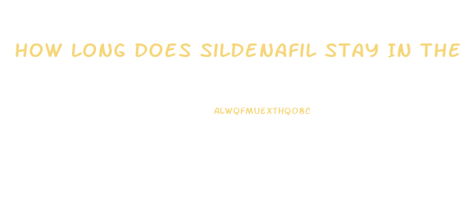 How Long Does Sildenafil Stay In The System