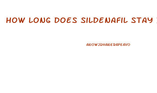 How Long Does Sildenafil Stay In Your Blood