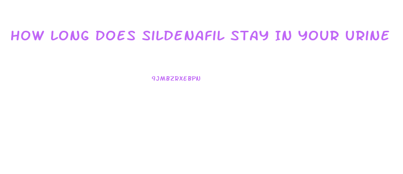 How Long Does Sildenafil Stay In Your Urine