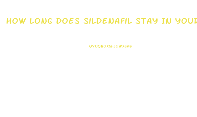 How Long Does Sildenafil Stay In Your Urine
