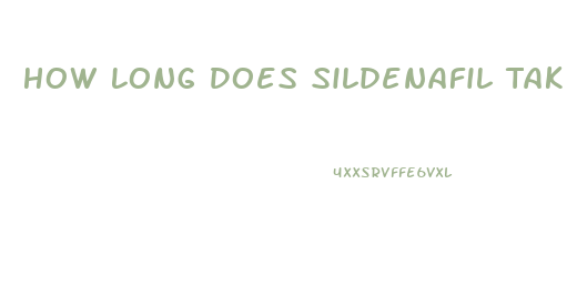 How Long Does Sildenafil Take To Kick In