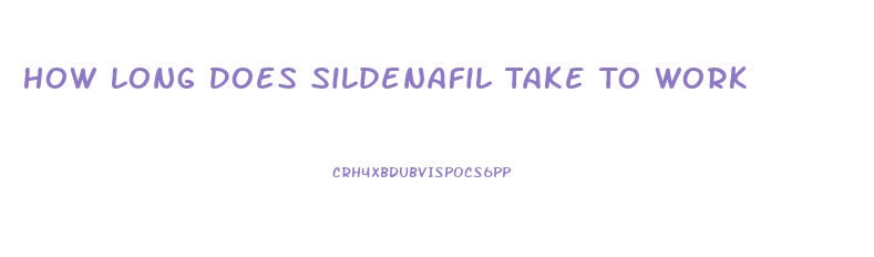 How Long Does Sildenafil Take To Work