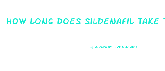 How Long Does Sildenafil Take To Work