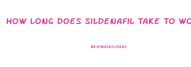 How Long Does Sildenafil Take To Work