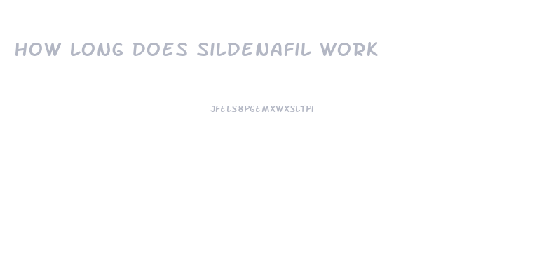 How Long Does Sildenafil Work