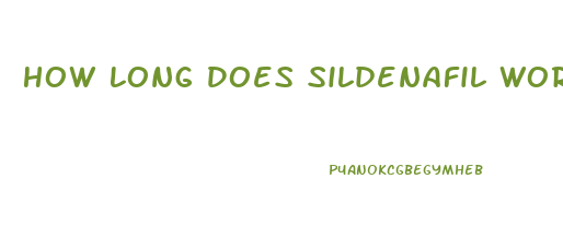 How Long Does Sildenafil Work