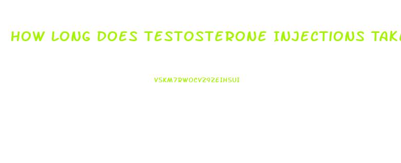 How Long Does Testosterone Injections Take To Work Libido