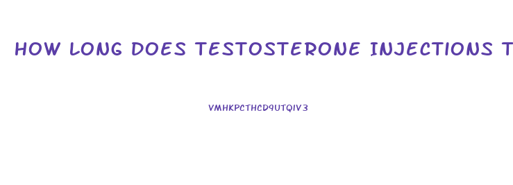 How Long Does Testosterone Injections Take To Work Libido