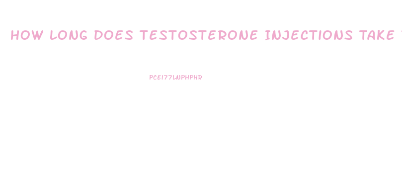 How Long Does Testosterone Injections Take To Work Libido