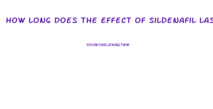 How Long Does The Effect Of Sildenafil Last