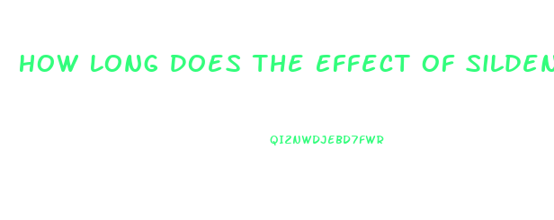 How Long Does The Effect Of Sildenafil Last