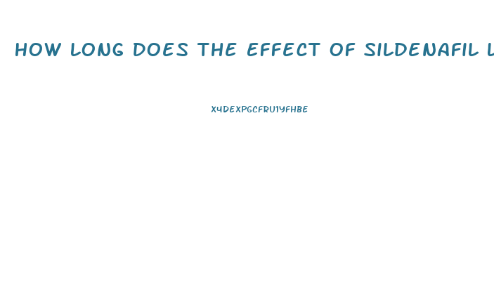 How Long Does The Effect Of Sildenafil Last