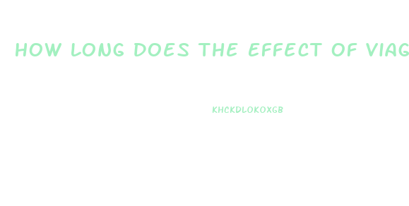 How Long Does The Effect Of Viagra Last