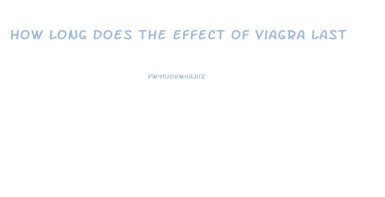 How Long Does The Effect Of Viagra Last