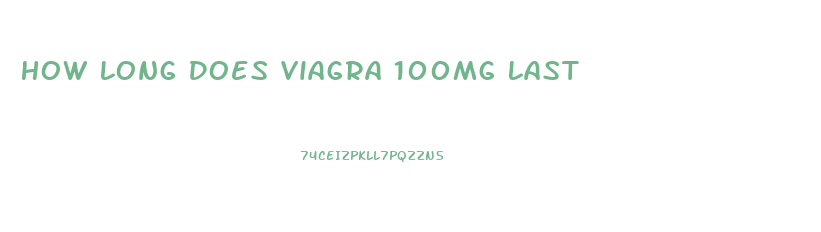 How Long Does Viagra 100mg Last