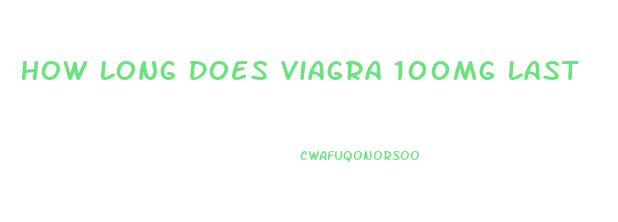 How Long Does Viagra 100mg Last