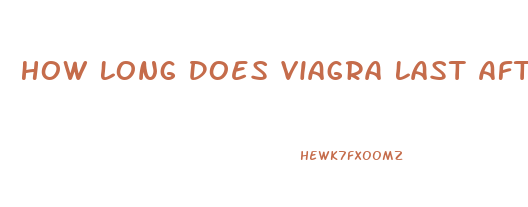 How Long Does Viagra Last After Taking It