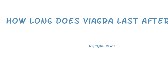 How Long Does Viagra Last After Taking It