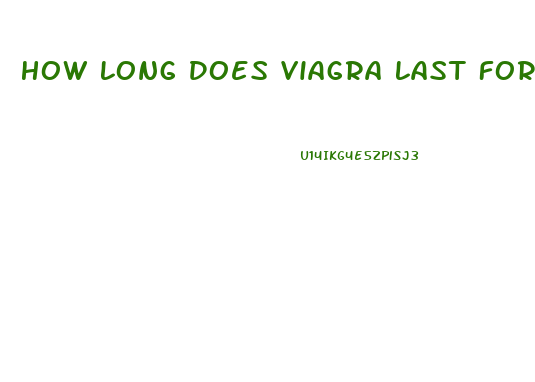 How Long Does Viagra Last For Females