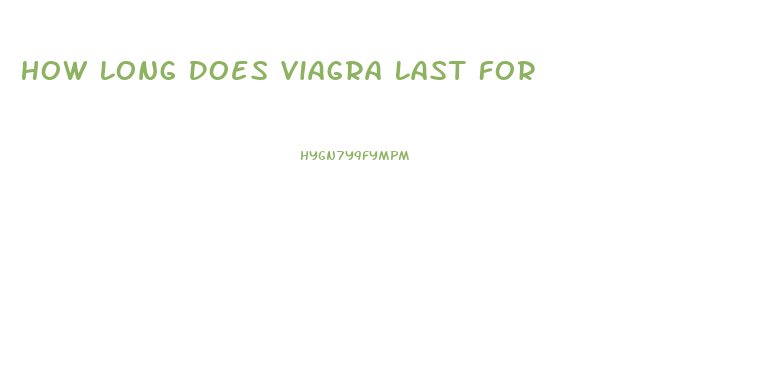 How Long Does Viagra Last For