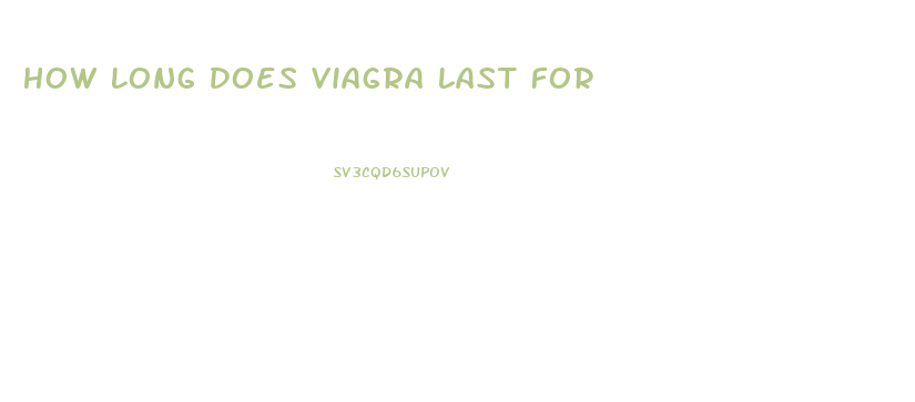 How Long Does Viagra Last For